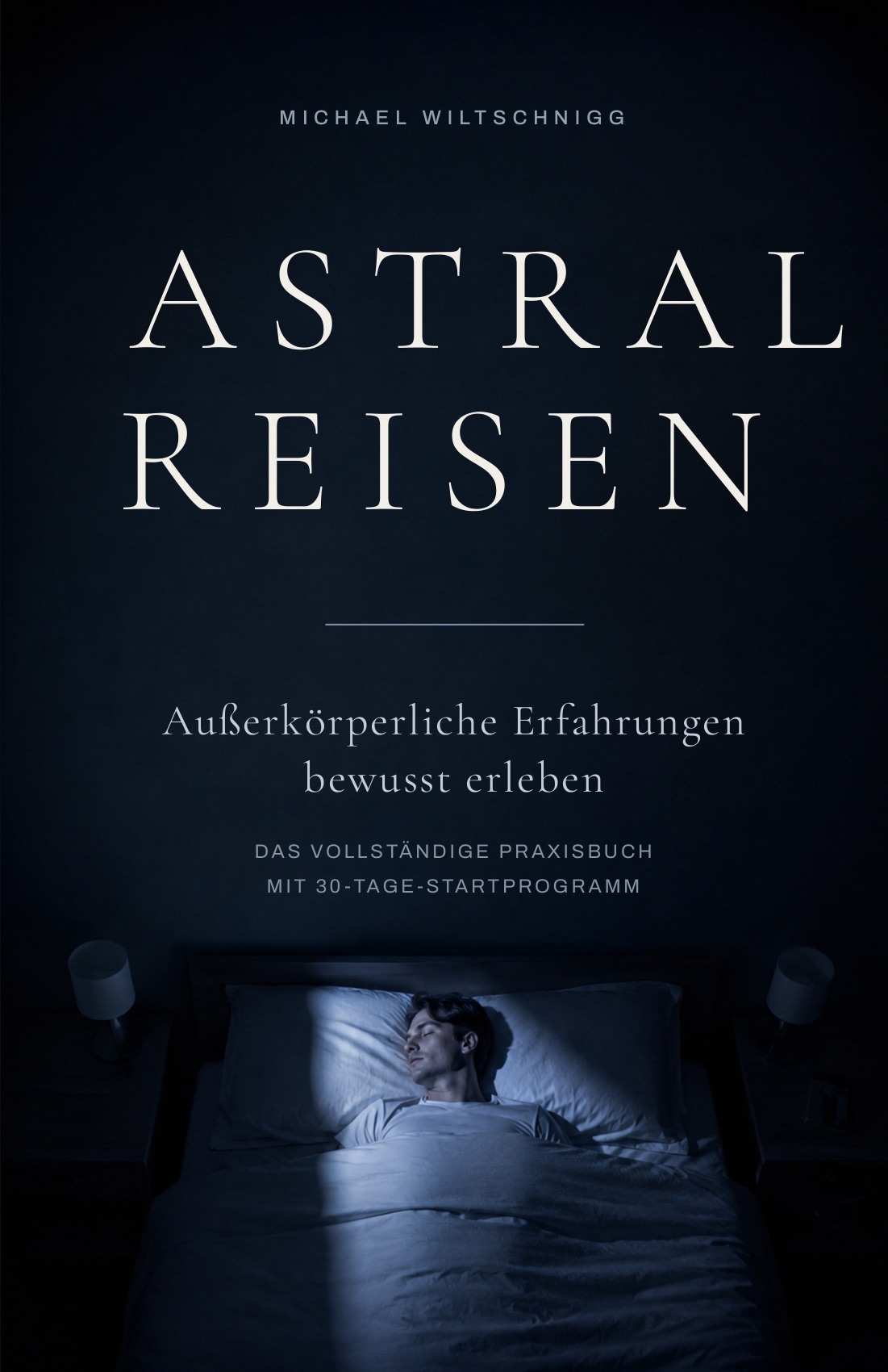 Buchcover: Astralreisen — Das vollständige Praxisbuch von Michael Wiltschnigg